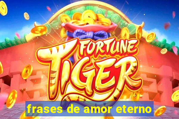 frases de amor eterno